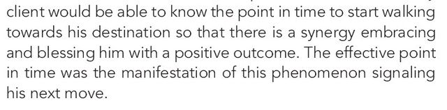 Image may contain: text that says 'client would be able to know the point in time to start walking towards his destination so that there is a synergy embracing and blessing him with a positive outcome. The effective point in time was the manifestation of this phenomenon signaling his next move.'