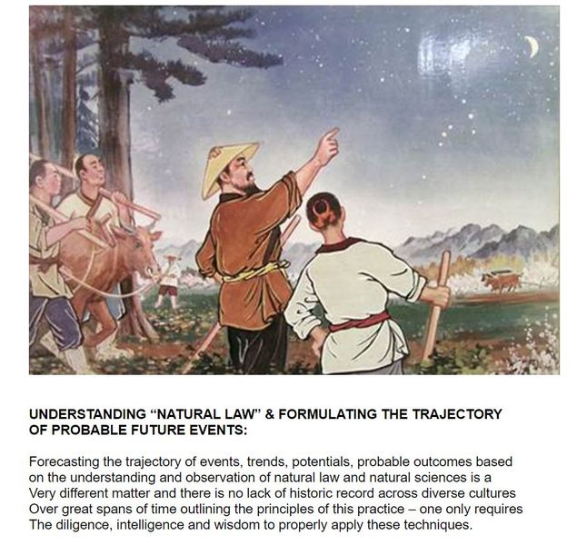 Image may contain: one or more people, text that says 'UNDERSTANDIN "NATURAL LAW" & FORMULATING THE TRAJECTORY OF PROBABLE FUTURE EVENTS: Forecasting the trajectory of events trends, potentials, probable outcomes based on the understanding and observation of natural aw and natural sciences a Very different matter and there no lack of historic record across diverse cultures Over great spans of time outlining the principles of this practice one only requires The diligence, intelligence and wisdom to properly apply these techniques.'