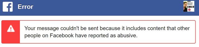 Image may contain: text that says 'f Error Your message couldn't be sent because it includes content that other people on Facebook have reported as abusive.'