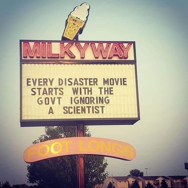 Image may contain: sky and outdoor, text that says 'MILK WAY EVERY DISASTER MOVIE STARTS WITH THE GOVT IGNOR A SCIENTIST FOOT LONGS'