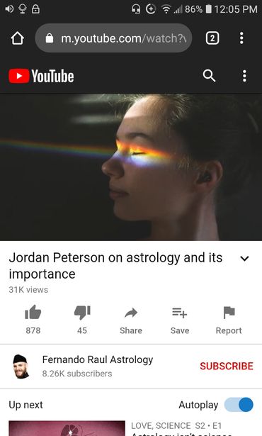 Image may contain: 2 people, text that says '86% 12:05 PM m.youtube.com/watch? 2 YouTube Jordan Peterson on astrology and JordanPetersononastrologyandits its importance 31K views 878 45 Share Save Report Fernando Raul Astrology 8.26K subscribers Up next SUBSCRIBE Autoplay LOVE, SCIENCE S2·E1 S2'