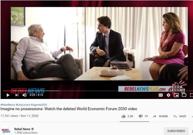 Image may contain: one or more people and people sitting, text that says '0:23 8:16 #RebelNews #EzraLevant #Agenda2030 Imagine no possessions: Watch the deleted World Economic Forum 2030 video 17,761 views Nov REBELNEWSPLUS.COM REBELNEWS 2020 REBEL NEWS Rebel News √ 1.39M subscribers 2.5K 19 SHARE SAVE SUBSCRIBED'