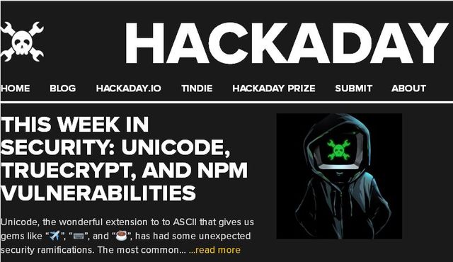 Image may contain: text that says 'HOME BLOG TINDIE HACKADAY HACKADAY.IO HACKADAY PRIZE SUBMIT ABOUT THIS WEEK IN SECURITY: UNICODE, TRUECRYPT, AND NPM VULNERABILITIES Unicode, the wonderful extension to to ASCII that gives us gems like and has had some unexpected security ramifications The most common.. ...read more'