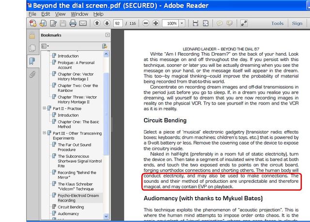 Image may contain: text that says 'Beyond the dial screen. pdf (SECURED) Adobe Reader Bookmarks Tools Chanter LEDNARDLANDER BEYO Dream? throughout techniqu message message dreaming appear probabilit MontageII Practise Introduction TheBasic dream. material before yourself images sleep. dream see transmissions are Transcelving PartII- Experiments OutSound the Circuit Bending VCR piece keyboards; TheSubconscious electronic gadgetry (transistor inside. effects lated exposed unorthodo connections electricity. static electricity). turn bared Schreiber Vidicom" Technique Psycho-ElectroidDream Recording CircuitBending Audiomancy others. human make connections npredictable herefore Mykuel mind attempts impose order projection" chaos. the'