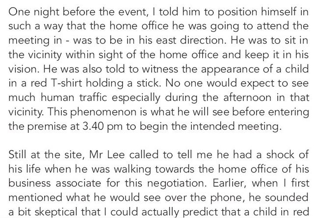 Image may contain: text that says 'before the way meeting in the vicinity told him to position himself in going to be in his east direction. He of the home witness to sit in in his appearance holding a expect much human especially during the afternoon in that vicinity. This phenomenon he before entering premise pm begin the intended meeting. Still at the site, Mr Lee called to tell me he had a shock of his life walking towards of his business associate negotiation. Earlier, when mentioned what he would see the phone, he sounded bit skeptical that actually predict that in'