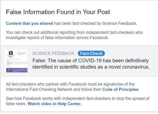 Image may contain: text that says 'False Information Found in Your Post Content that you shared has been fact-checked by Science Feedback. can check out additional reporting from independent investigate reports of false information across Facebook. ct-checkers who SCIENCE FEEDBACK Fact-Check False: The cause of COVID-19 been definitively identified in scientific studies as a novel coronavirus, All fact-checkers who partner with Facebook must be signatories of the International Fact-Checking Network and follow their Code of Principles. how Facebook with independent fact-checkers false news. Watch video in Help Center. stop the spread'