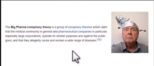 Image may contain: 1 person, hat, text that says 'The Big Pharma conspiracy theory sa group of conspiracy theories which claim that the medical community in general and pharmaceutical companies in particular, especially large corporations operate for sinister purposes and against the public good, and that they allegedly cause and worsen wide range of diseases. 12'