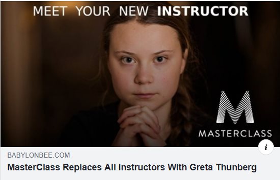 Image may contain: 1 person, text that says 'MEET YOUR NEW INSTRUCTOR MASTERCLASS BABYLONBEE. COM MasterClass Replaces All Instructors With Greta Thunberg'